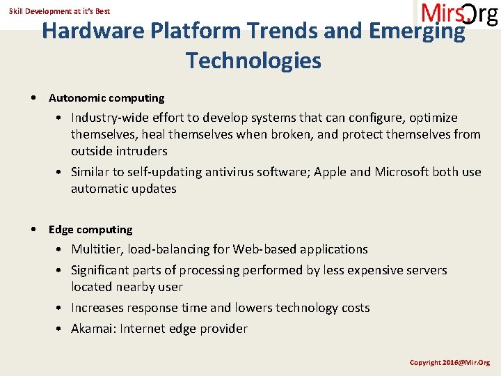 Skill Development at it’s Best Hardware Platform Trends and Emerging Technologies • Autonomic computing