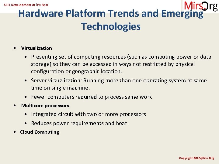 Skill Development at it’s Best Hardware Platform Trends and Emerging Technologies • Virtualization •