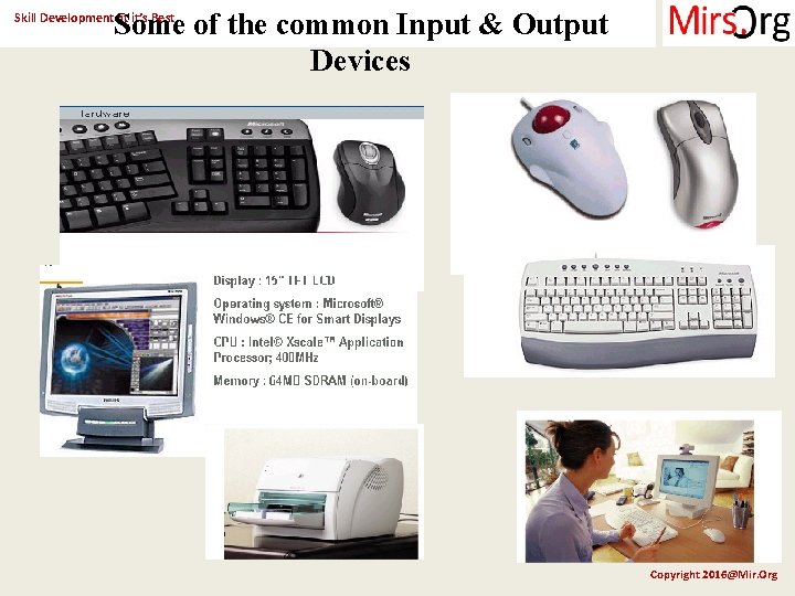 Some of the common Input & Output Devices Skill Development at it’s Best Copyright