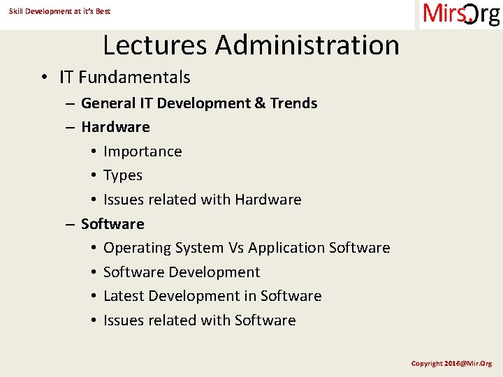 Skill Development at it’s Best Lectures Administration • IT Fundamentals – General IT Development