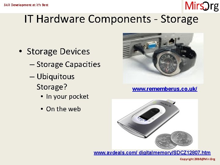 Skill Development at it’s Best IT Hardware Components - Storage • Storage Devices –
