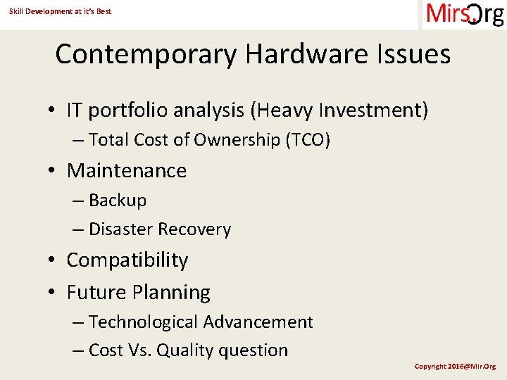 Skill Development at it’s Best Contemporary Hardware Issues • IT portfolio analysis (Heavy Investment)