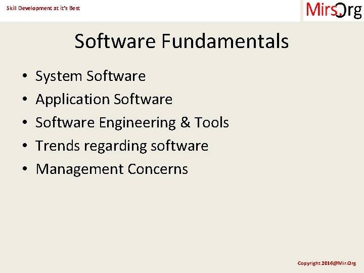 Skill Development at it’s Best Software Fundamentals • • • System Software Application Software