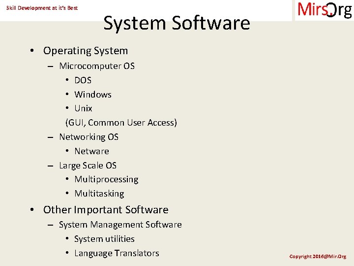 Skill Development at it’s Best System Software • Operating System – Microcomputer OS •