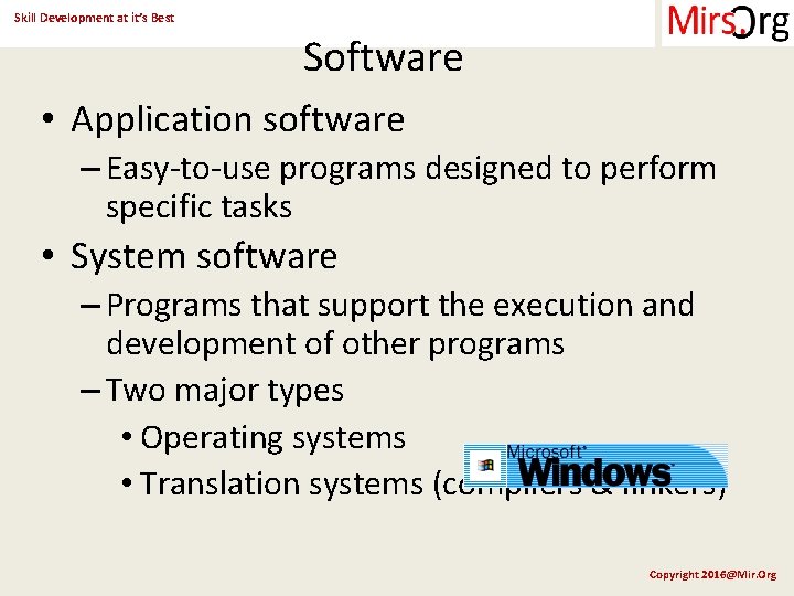 Skill Development at it’s Best Software • Application software – Easy-to-use programs designed to
