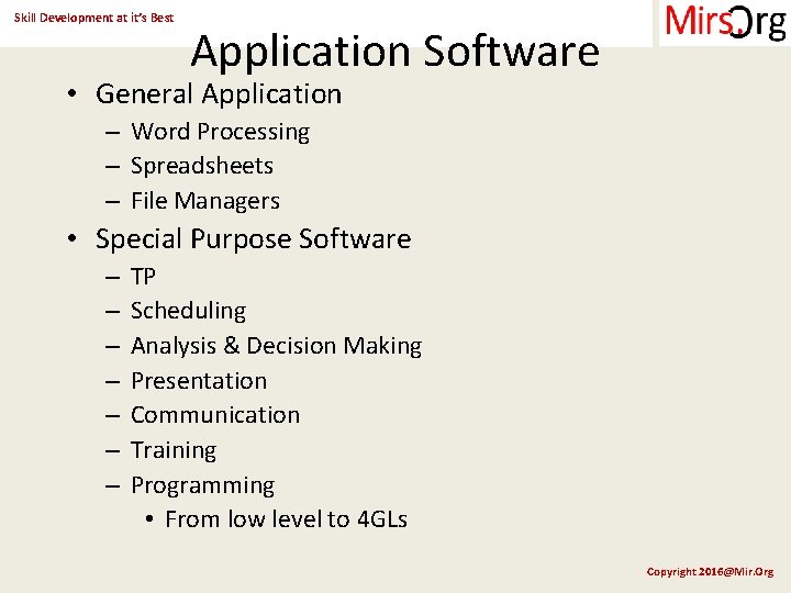 Skill Development at it’s Best Application Software • General Application – Word Processing –