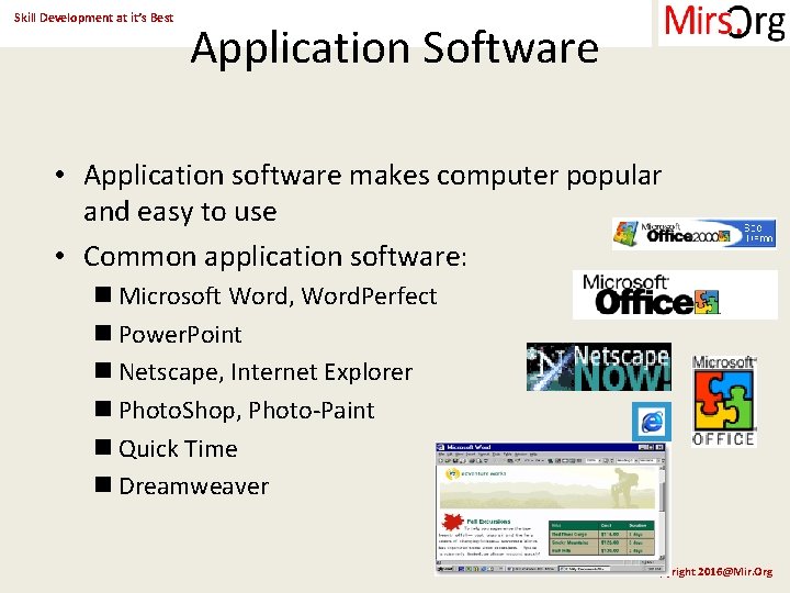 Skill Development at it’s Best Application Software • Application software makes computer popular and