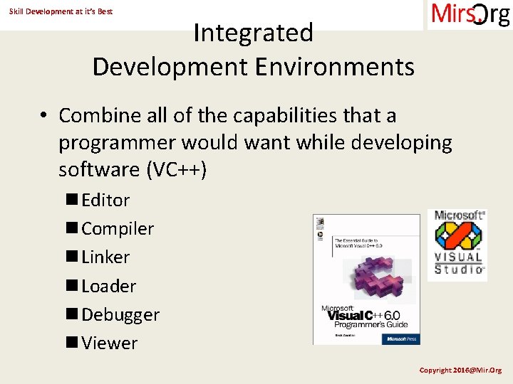 Skill Development at it’s Best Integrated Development Environments • Combine all of the capabilities