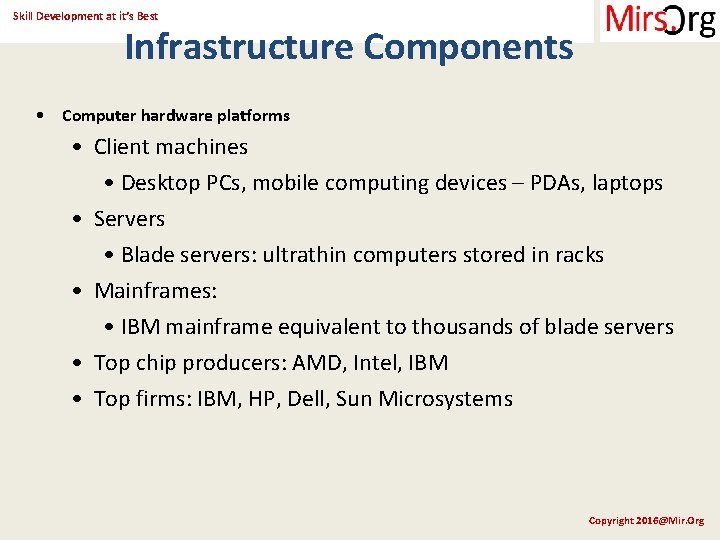 Skill Development at it’s Best Infrastructure Components • Computer hardware platforms • Client machines