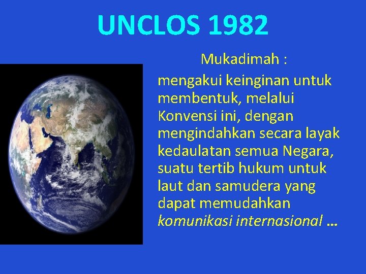 UNCLOS 1982 Mukadimah : mengakui keinginan untuk membentuk, melalui Konvensi ini, dengan mengindahkan secara