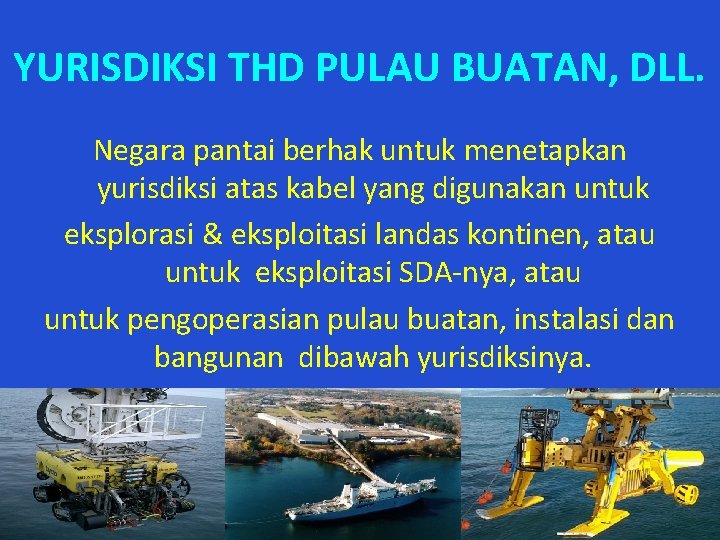 YURISDIKSI THD PULAU BUATAN, DLL. Negara pantai berhak untuk menetapkan yurisdiksi atas kabel yang