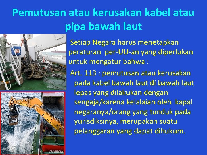 Pemutusan atau kerusakan kabel atau pipa bawah laut Setiap Negara harus menetapkan peraturan per-UU-an