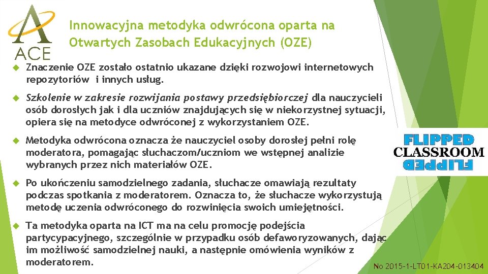 Innowacyjna metodyka odwrócona oparta na Otwartych Zasobach Edukacyjnych (OZE) Znaczenie OZE zostało ostatnio ukazane