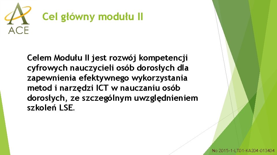 Cel główny modułu II Celem Modułu II jest rozwój kompetencji cyfrowych nauczycieli osób dorosłych