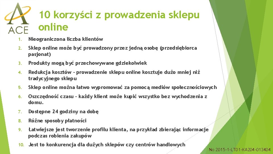 10 korzyści z prowadzenia sklepu online 1. Nieograniczona liczba klientów 2. Sklep online może