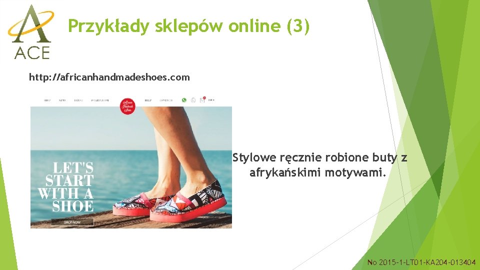 Przykłady sklepów online (3) http: //africanhandmadeshoes. com Stylowe ręcznie robione buty z afrykańskimi motywami.