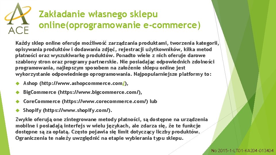 Zakładanie własnego sklepu online(oprogramowanie e-commerce) Każdy sklep online oferuje możliwość zarządzania produktami, tworzenia kategorii,