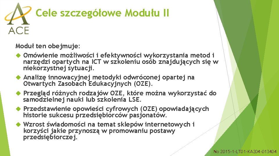 Cele szczegółowe Modułu II Moduł ten obejmuje: Omówienie możliwości i efektywności wykorzystania metod i
