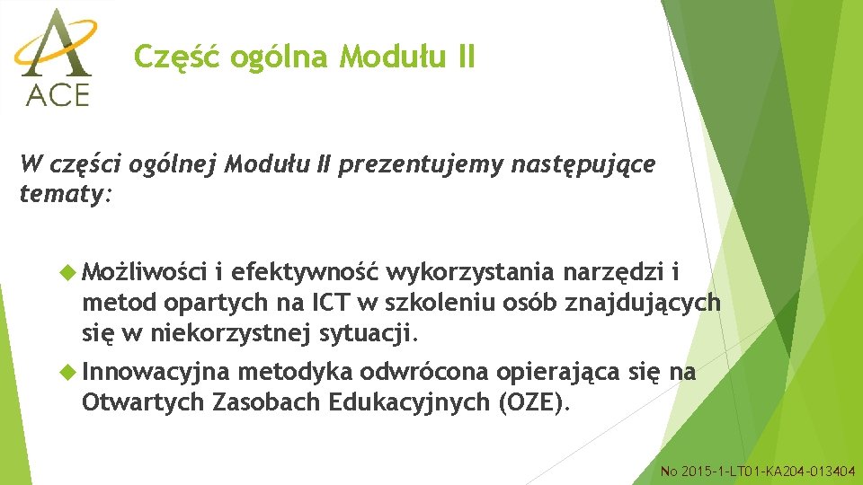 Część ogólna Modułu II W części ogólnej Modułu II prezentujemy następujące tematy: Możliwości i