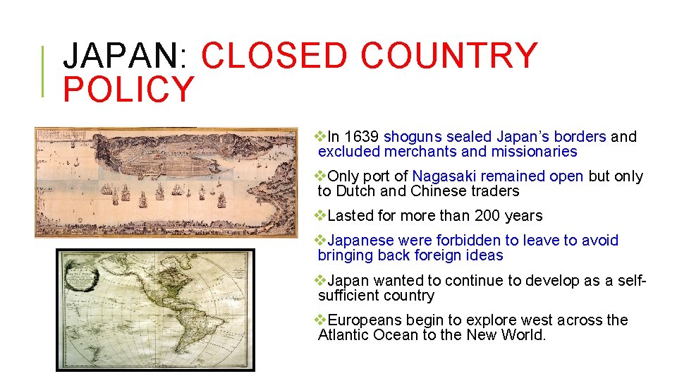 JAPAN: CLOSED COUNTRY POLICY v. In 1639 shoguns sealed Japan’s borders and excluded merchants