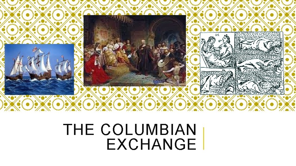 THE COLUMBIAN EXCHANGE 