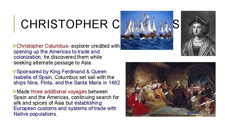 CHRISTOPHER COLUMBUS v. Christopher Columbus- explorer credited with opening up the Americas to trade