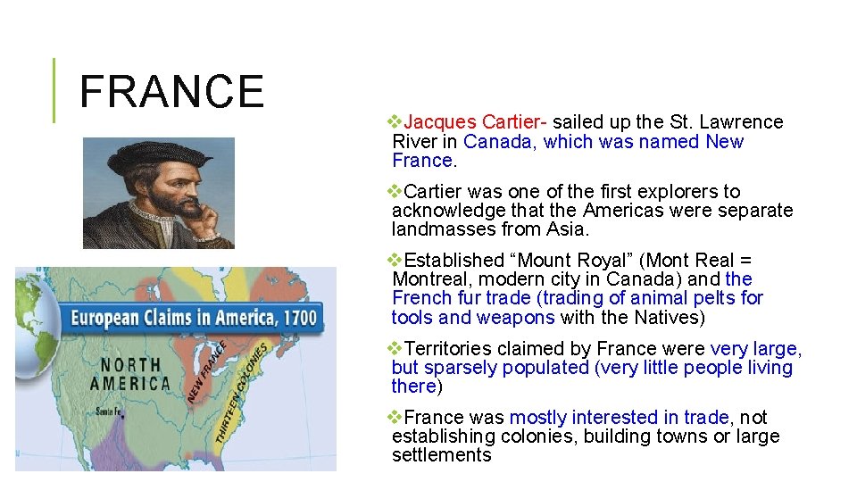 FRANCE v. Jacques Cartier- sailed up the St. Lawrence River in Canada, which was