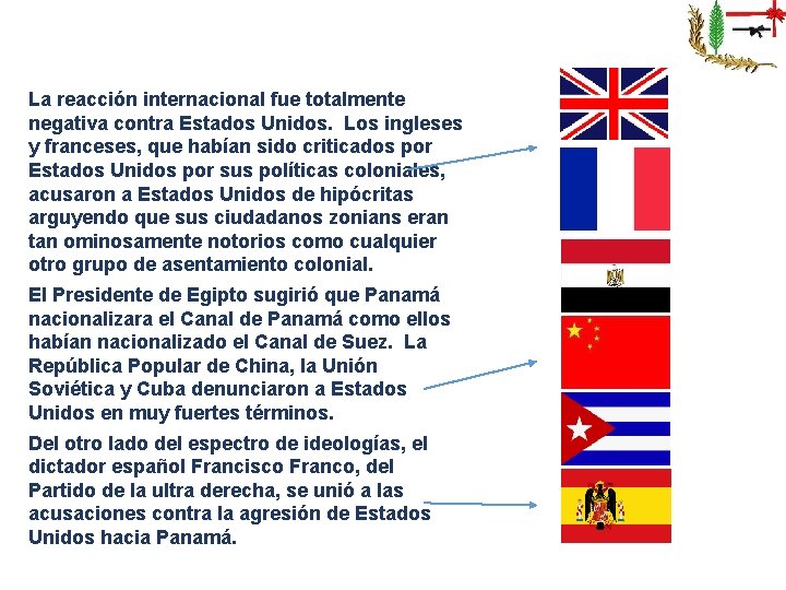 La reacción internacional fue totalmente negativa contra Estados Unidos. Los ingleses y franceses, que