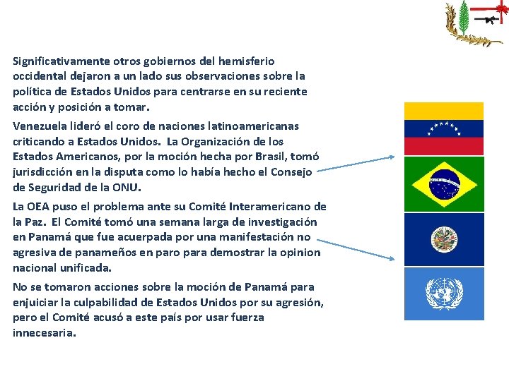 Significativamente otros gobiernos del hemisferio occidental dejaron a un lado sus observaciones sobre la
