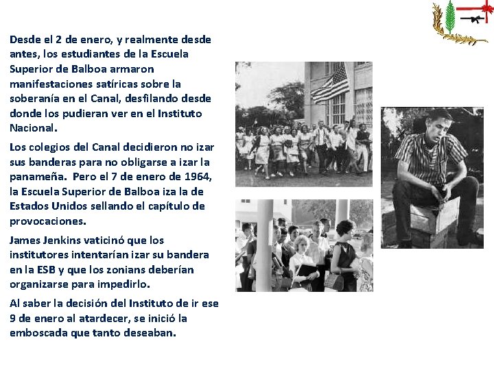 Desde el 2 de enero, y realmente desde antes, los estudiantes de la Escuela