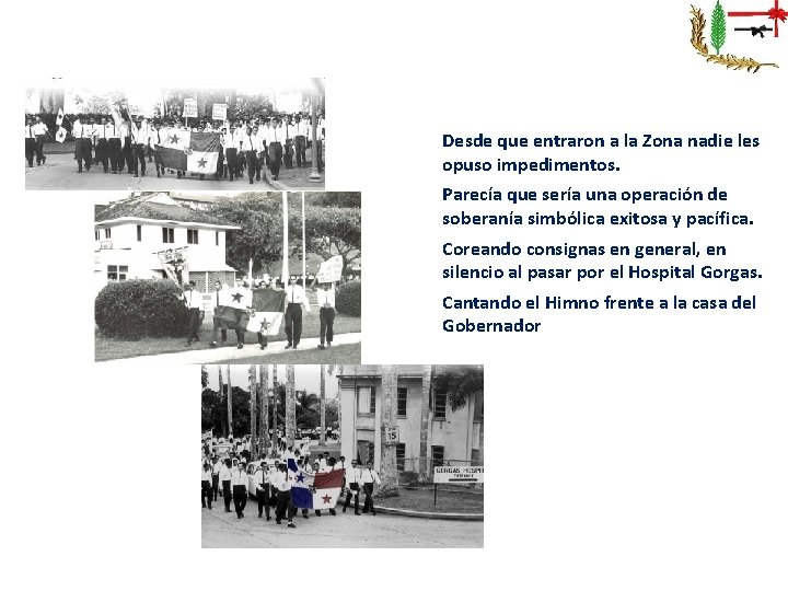 Desde que entraron a la Zona nadie les opuso impedimentos. Parecía que sería una