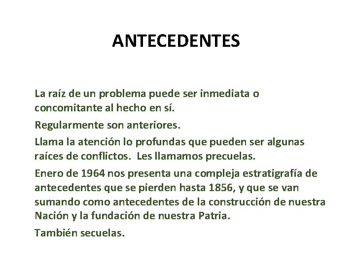 ANTECEDENTES La raíz de un problema puede ser inmediata o concomitante al hecho en