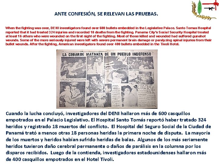 ANTE CONFESIÓN, SE RELEVAN LAS PRUEBAS. When the fighting was over, DENI investigators found