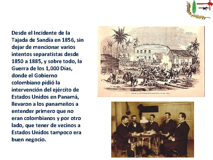 Desde el Incidente de la Tajada de Sandía en 1856, sin dejar de mencionar