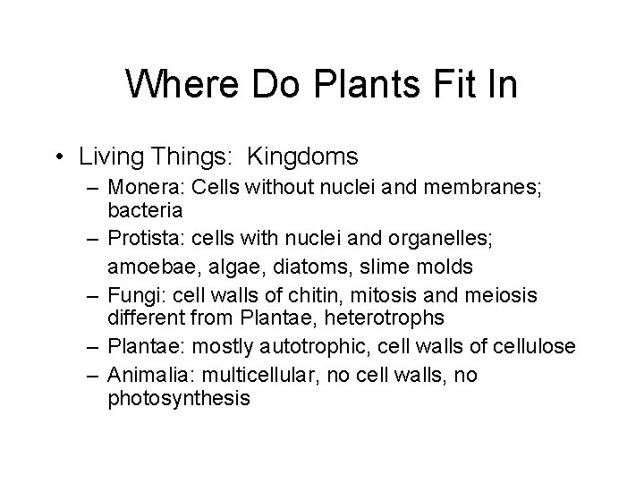 Where Do Plants Fit In • Living Things: Kingdoms – Monera: Cells without nuclei