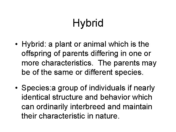 Hybrid • Hybrid: a plant or animal which is the offspring of parents differing