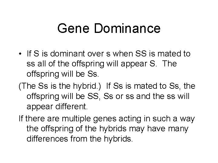 Gene Dominance • If S is dominant over s when SS is mated to