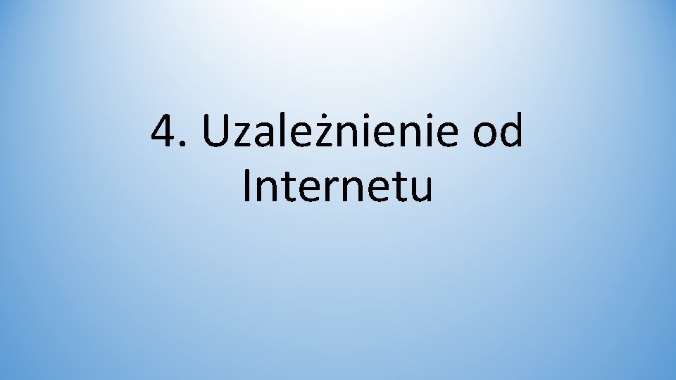 4. Uzależnienie od Internetu 