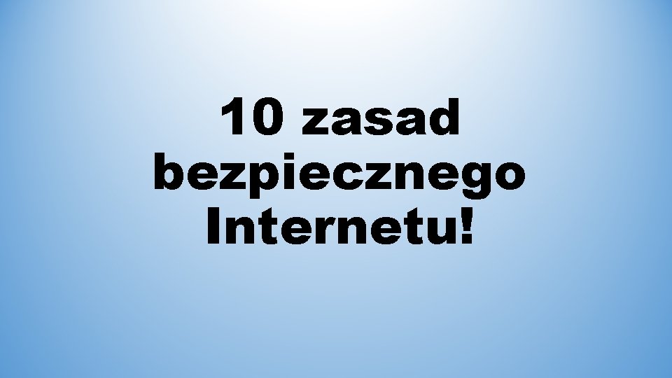 10 zasad bezpiecznego Internetu! 