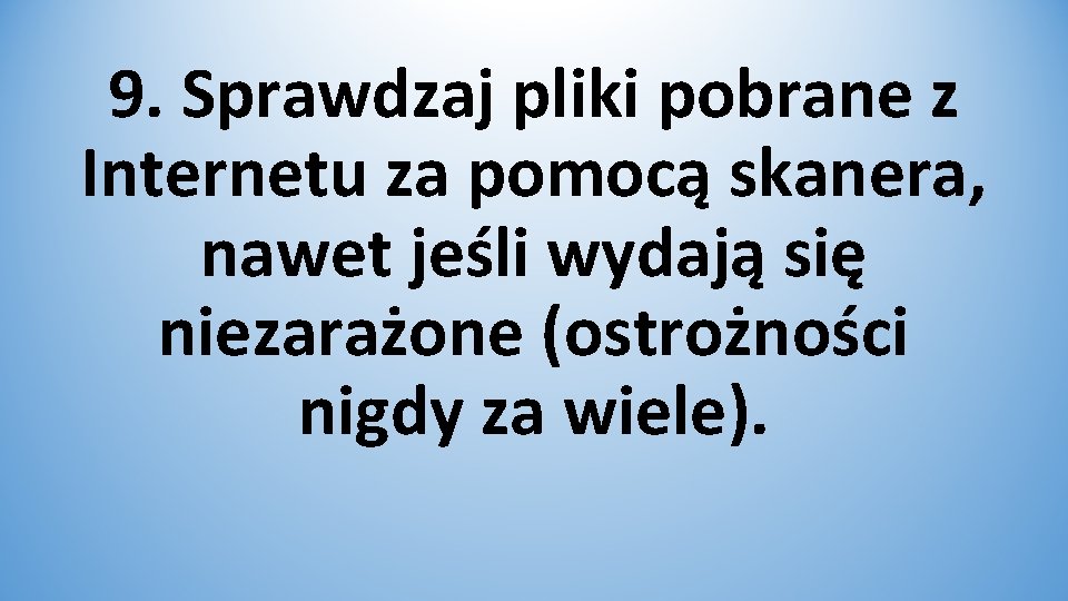 9. Sprawdzaj pliki pobrane z Internetu za pomocą skanera, nawet jeśli wydają się niezarażone