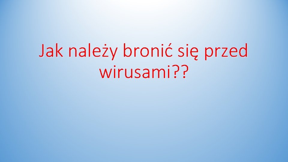 Jak należy bronić się przed wirusami? ? 