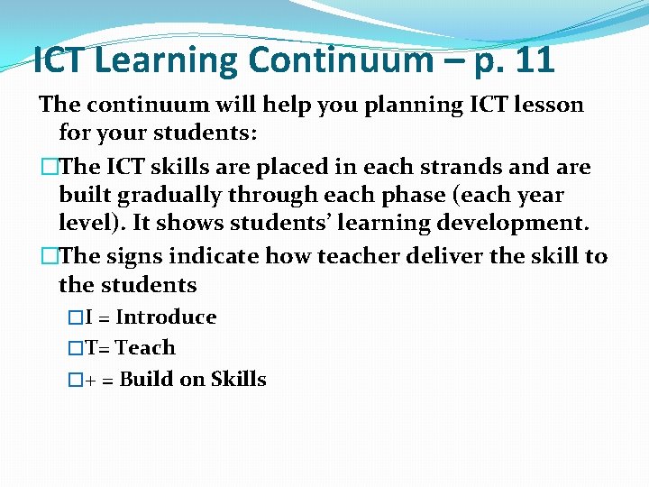 ICT Learning Continuum – p. 11 The continuum will help you planning ICT lesson