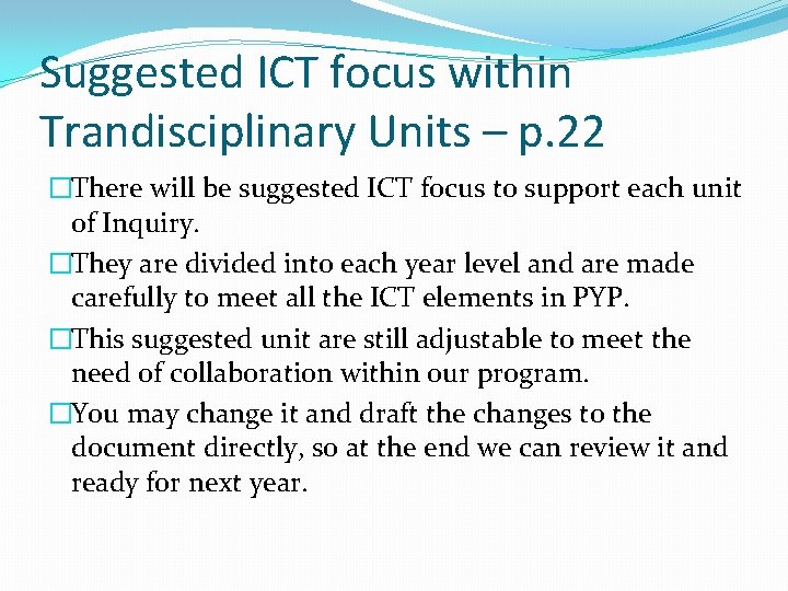 Suggested ICT focus within Trandisciplinary Units – p. 22 �There will be suggested ICT