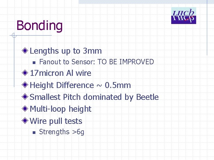 Bonding Lengths up to 3 mm n Fanout to Sensor: TO BE IMPROVED 17