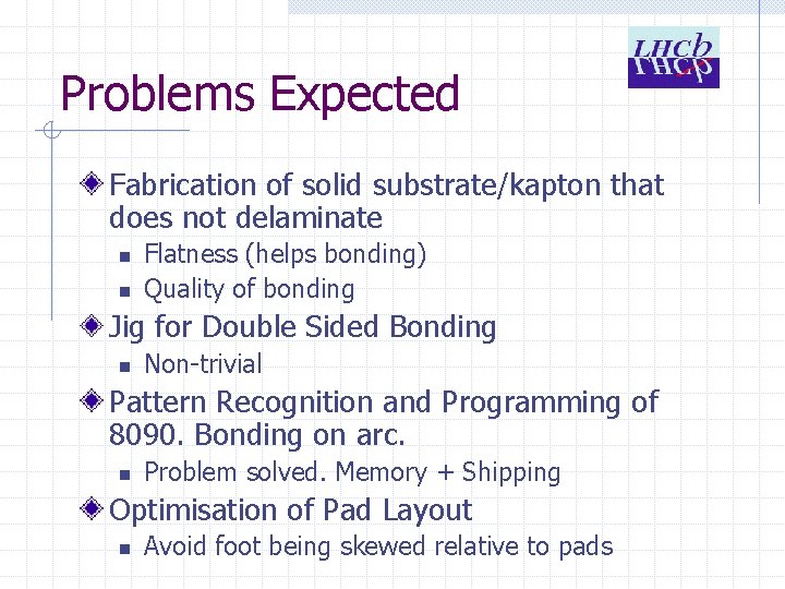 Problems Expected Fabrication of solid substrate/kapton that does not delaminate n n Flatness (helps