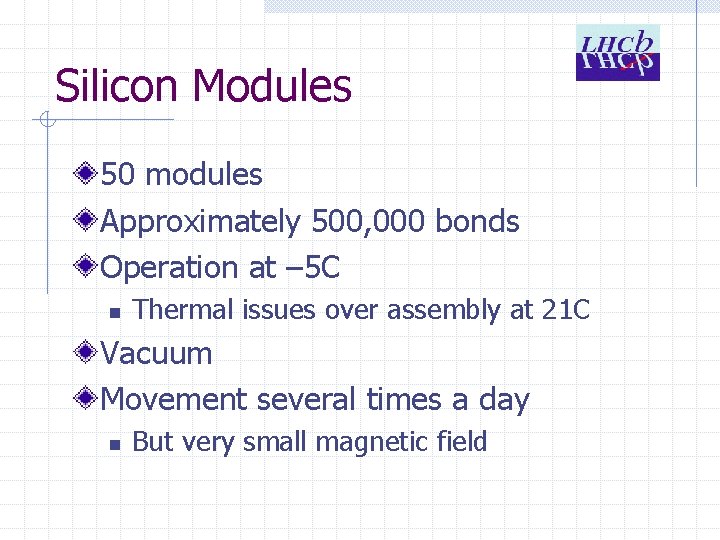 Silicon Modules 50 modules Approximately 500, 000 bonds Operation at – 5 C n