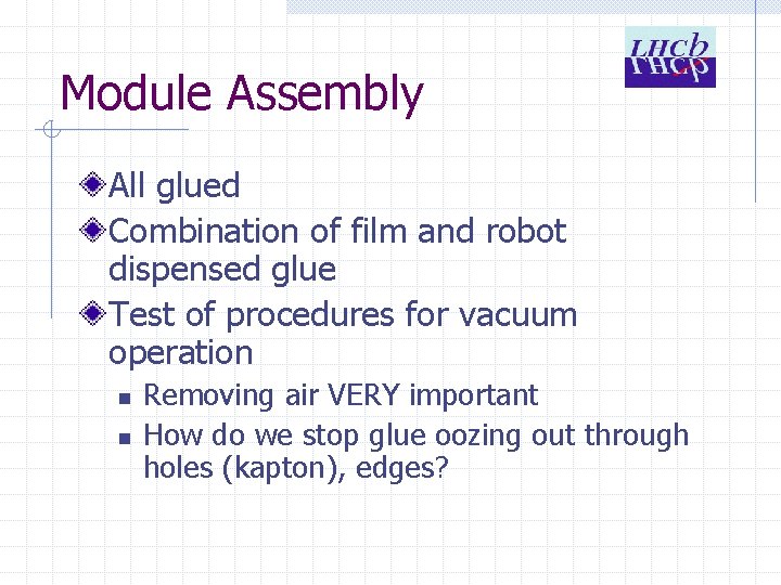 Module Assembly All glued Combination of film and robot dispensed glue Test of procedures