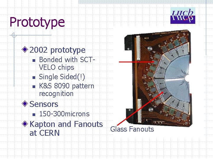 Prototype 2002 prototype n n n Bonded with SCTVELO chips Single Sided(!) K&S 8090
