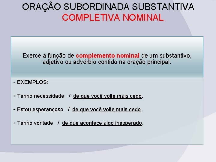 ORAÇÃO SUBORDINADA SUBSTANTIVA COMPLETIVA NOMINAL Exerce a função de complemento nominal de um substantivo, ORAÇÃO SUBORDINADA SUBSTANTIVA COMPLETIVA NOMINAL Exerce a função de complemento nominal de um substantivo,
