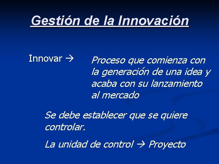 Gestión de la Innovación Innovar Proceso que comienza con la generación de una idea